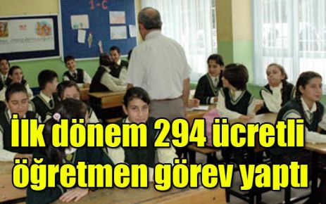 İlk dönem 294 ücretli öğretmen görev yaptı