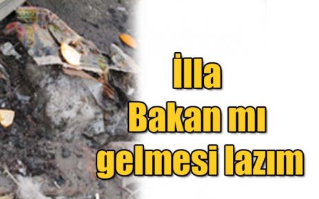 İlla Bakan mı gelmesi lazım
