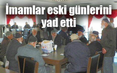 İmamlar eski günlerini hatırladı