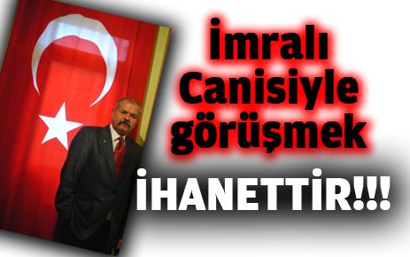 İmralı canisiyle görüşmek ihanettir