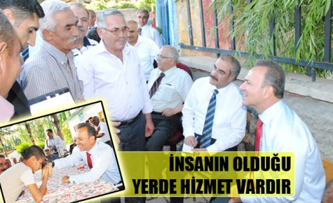 İNSANIN OLDUĞU YERDE HİZMET VARDIR 