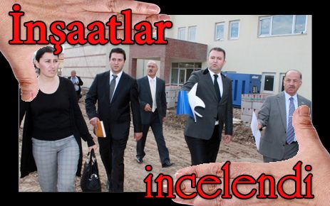 İnşatlar incelendi