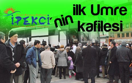 İpekçi Turizm?in İlk Umre Kafilesi Dualarla Uğurlandı