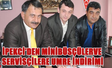 İPEKCİ?DEN MİNİBÜSÇÜLER VE SERVİSÇİLERE UMRE İNDİRİMİ