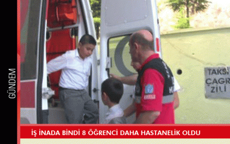 İş inada bindi 8 öğrenci daha hastanelik oldu