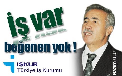 İş var beğenen yok 