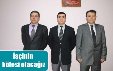 İşçinin kölesi olacağız