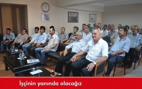İşçinin yanında olacağız