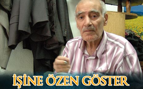 İşine özen göster