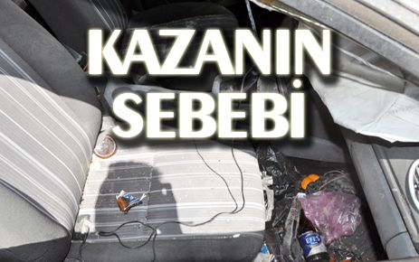 İşte kazanın başlıca sebebi
