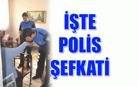 İşte Polis Şefkati 