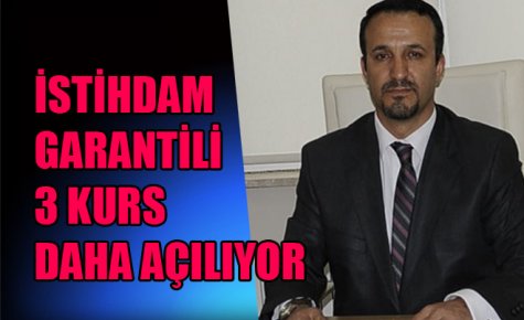 İSTİHDAM GARANTİLİ 3 KURS DAHA AÇILIYOR