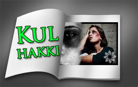 Kadın ve çocuğa şiddet kul hakkıdır 