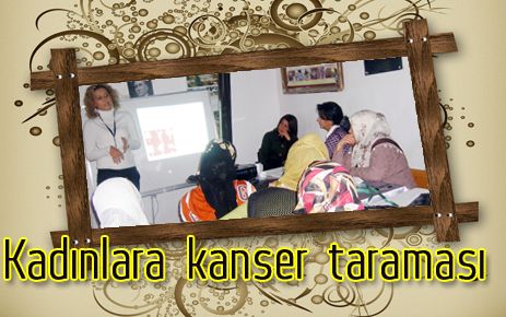 Kadınlar kanser taramasından geçiriliyor