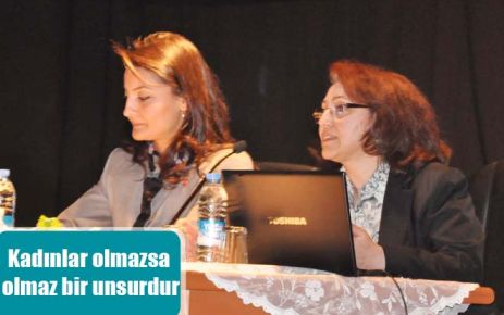 Kadınlar olmazsa olmaz bir unsurdur