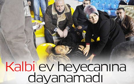 Kalbi ev heyecanına dayanamadı