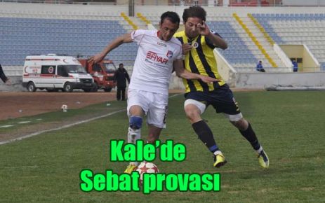 Kale?de Sebat provası