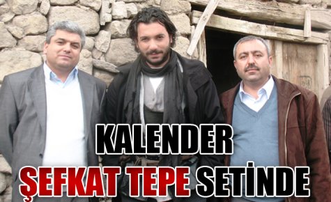 KALENDER ŞEFKAT TEPE SETİNDE 