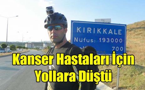 Kanser Hastaları İçin Yollara Düştü 