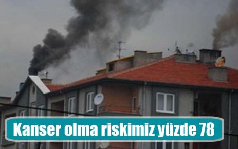 Kanser olma riskimiz yüzde 78