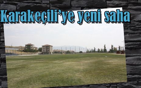 Karakeçili sahasını yeniledi 