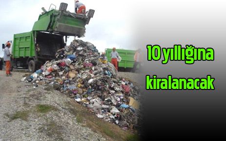 Katı Atık tesisi 10 yıllığına kiralanacak
