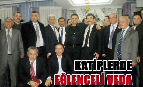 KATİPLERDE EĞLENCELİ VEDA 