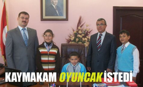 KAYMAKAM OYUNCAK İSTEDİ