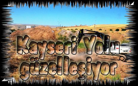 Kayseri yolu güzelleşecek
