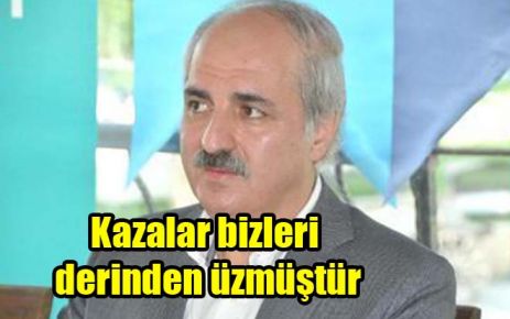 Kazalar bizleri derinden üzmüştür