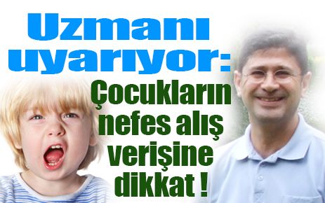 Kazkayası: ?Çocukların nefes alışverişlerini takip edin? 