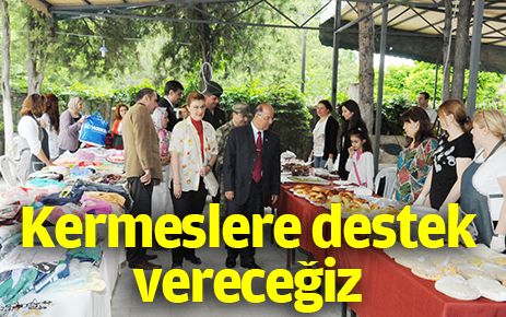Kermeslere destek vereceğiz 