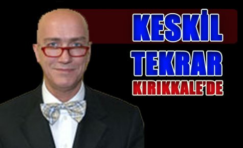 KESKİL TEKRAR KIRIKKALE?DE