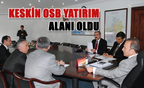 KESKİN OSB YATIRIM ALANI OLDU