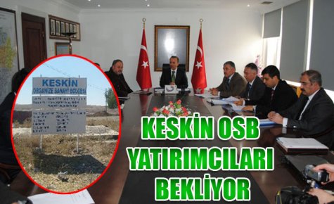 KESKİN OSB YATIRIMCILARI BEKLİYOR