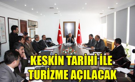 KESKİN TARİHİ İLE TURİZME AÇILACAK