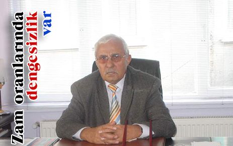 Keskin, ?Zam oranlarında dengesizlik var?