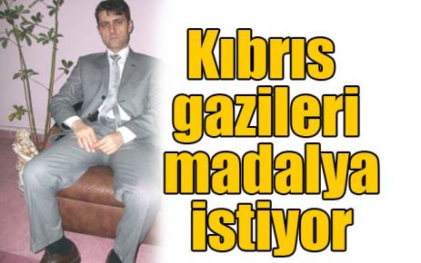 Kıbrıs gazileri madalya istiyor