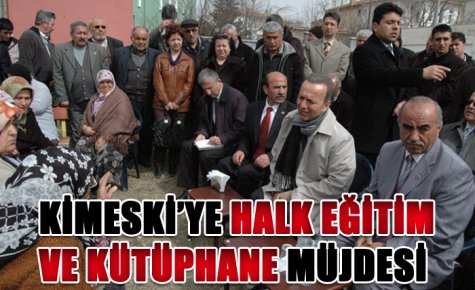 KİMESKİ?YE HALK EĞİTİM VE KÜTÜPHANE MÜJDESİ 