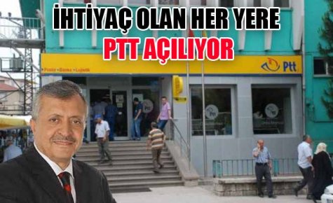 KIRATLI, İHTİYAÇ OLAN HER YERE PTT AÇILIYOR