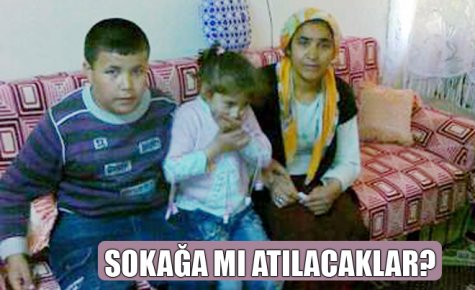 KİRAYI ÖDEYEMEZLERSE SOKAĞA ATILACAKLAR