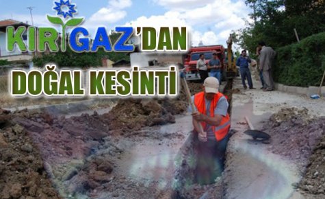 KIRGAZ?DAN DOĞAL KESİNTİ