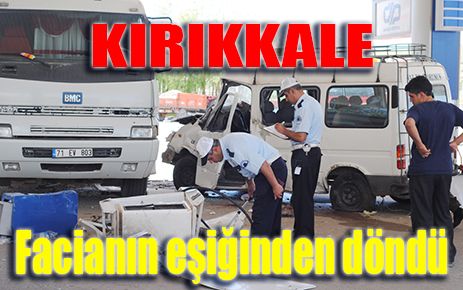 Kırıkkale facianın eşiğinden döndü 