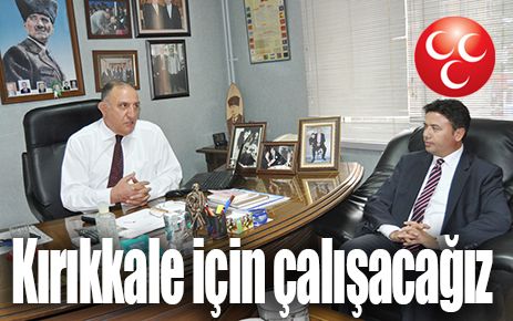 Kırıkkale için çalışacağız