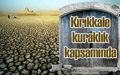 Kırıkkale Kuraklık Kapsamında
