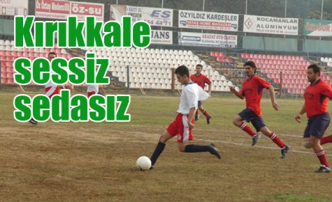Kırıkkale sessiz sedasız