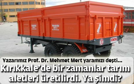 Kırıkkale?de Bir Zamanlar Tarım Alet ve Makinaları Üretiliyordu. Peki, Ya Şimdi (!)