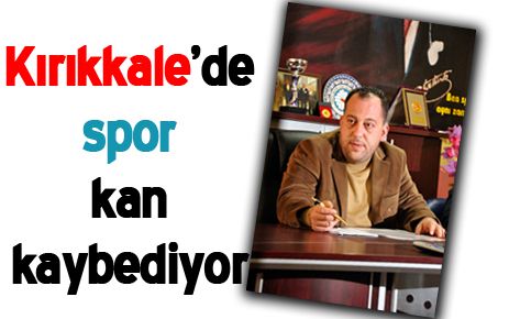 Kırıkkale?de spor kan kaybediyor