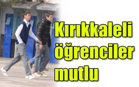 Kırıkkaleli öğrenciler mutlu