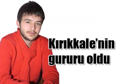 Kırıkkale?nin gururu oldu